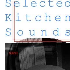 Selected Kitchen Sounds / Words of contmporary Cooking