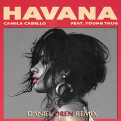 Camila Cabello - Havana ft. Young Thug (Daniel Oren Remix)