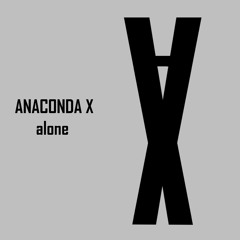 Anaconda X - Alone - PREVIEW. OUT NOW! *** Click Buy Button for FREE FULL SONG DOWNLOAD!!! ***