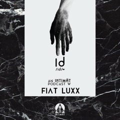 Id 002 An INTIMAT Podcast w Fiat LuXx