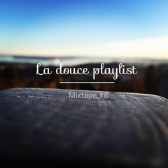 La douce Playlist - Mixtape #8 (About You Mix)