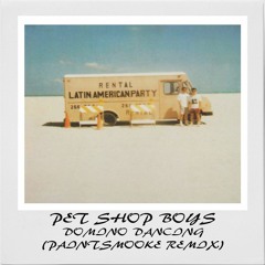 Pet Shop Boys - Domino Dancing (PaintSmooke Bootleg)