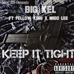 Big Kel ft. FellowKing x Migo Lee - Keep It Tight