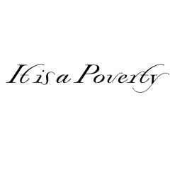 It is a Poverty (for soprano, contralto,piano, & percussion)