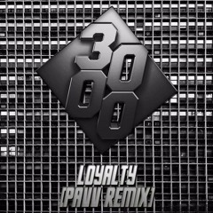 Loyalty [Pavv Remix]