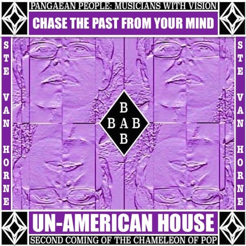 CHASE THE PAST FROM YOUR MIND by UN-AMERICAN HOUSE aka @Ste_Van_Horne and Tiho