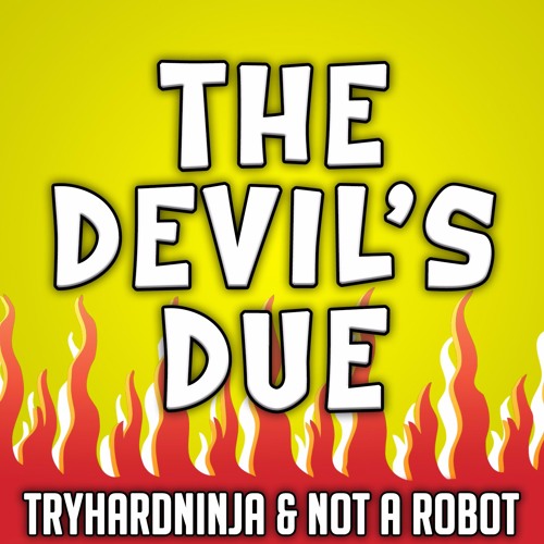 Cuphead Song The Devil S Due By Tryhardninja And Notarobot By
