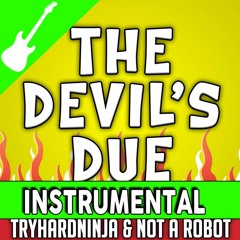 CUPHEAD SONG- "The Devil's Due" by TryHardNinja and NotARobot (Instrumental)