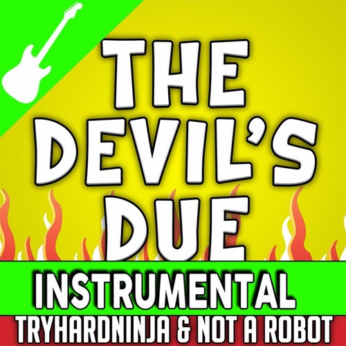 CUPHEAD SONG- "The Devil's Due" by TryHardNinja and NotARobot (Instrumental)