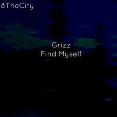Grizz-Find Myself (Prod. Mayeniac)