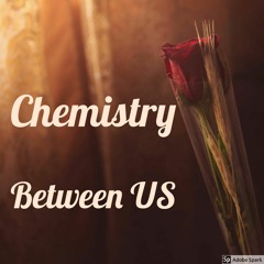 Chemistry Between Us