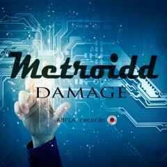 Metroidd - Damage (Original Mix) **Progressive Trance** by AMPLA