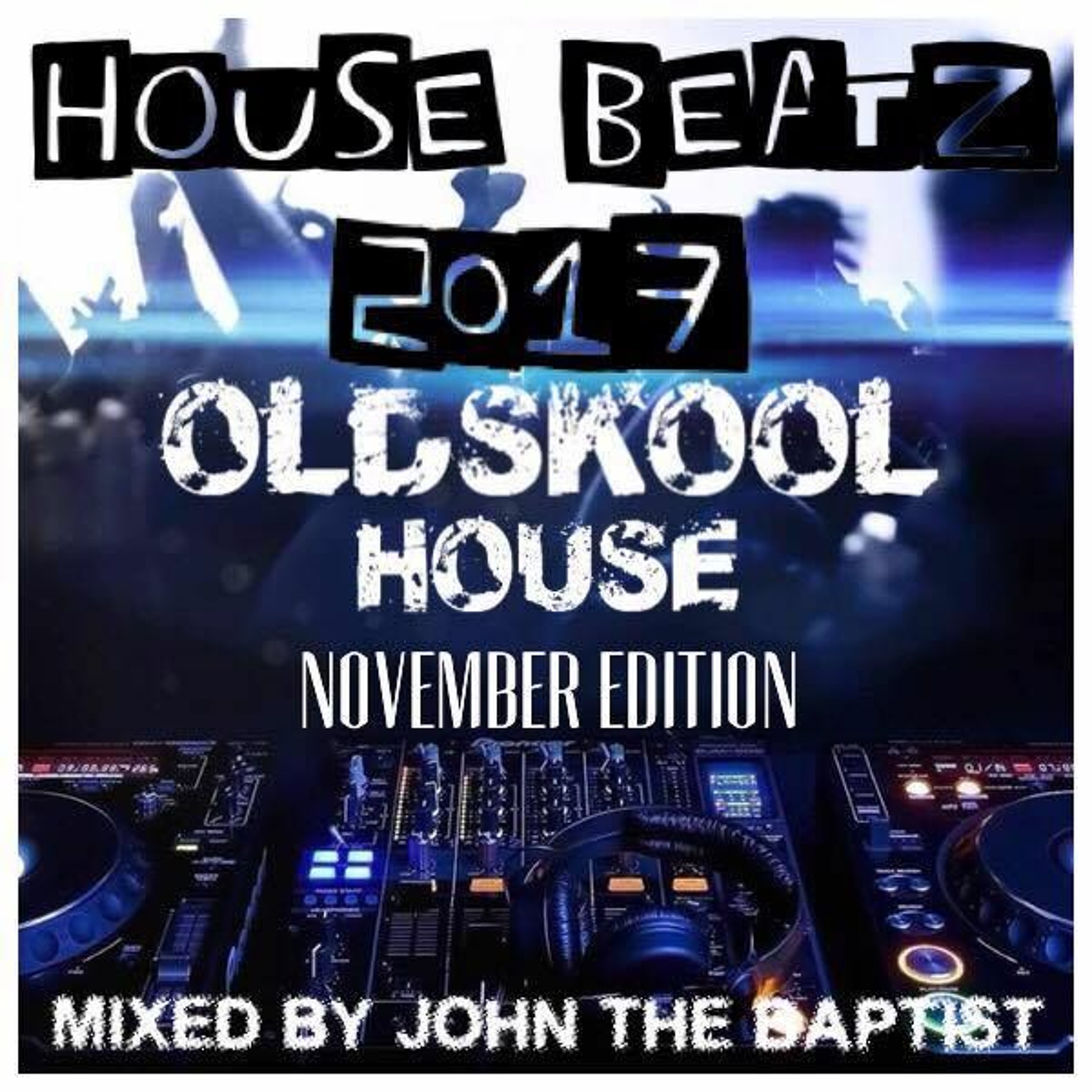 House Beatz 2017 Oldskool House November Edition Mixed By John The Baptist episode artwork