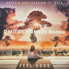 Gryffin & Illenium ft. Daya - Feel Good (DMITRY ENMΔN Remix)
