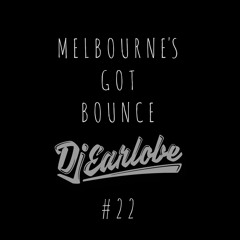 Melbourne's Got Bounce Podcast Mix #22 [FREE D/L]