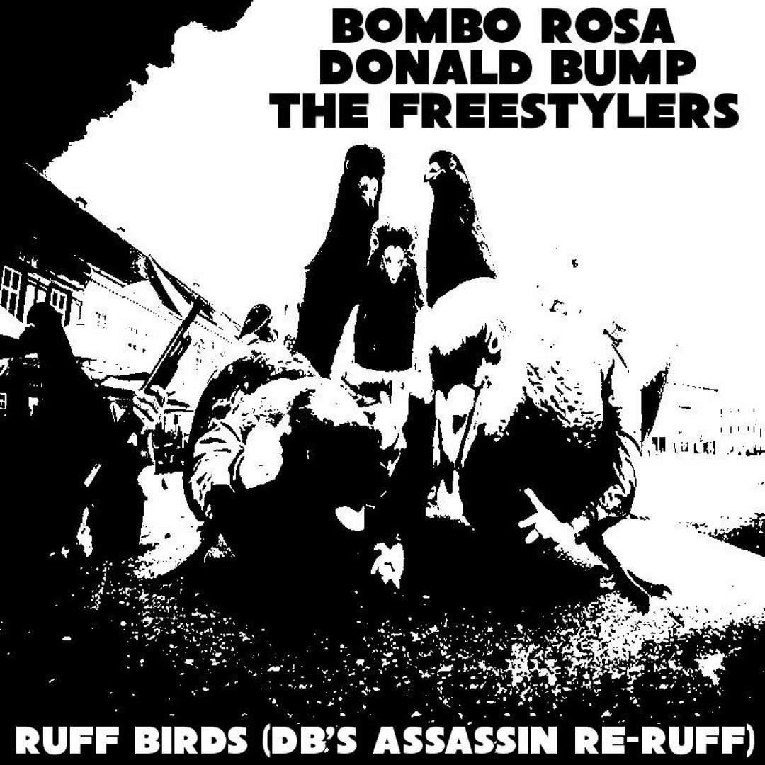 Stream Bombo Rosa, Donald Bump, Freestylers - Ruff Birds (DB's Assassin ...