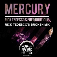Rick Tedesco & Freq Boutique -  Mercury (Rick Tedesco's Broken Mix)FREEBASE