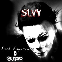 Ruck Faymond & Skitzo - Slvy