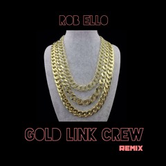 Gold Link Crew (Rob Ello Remix)