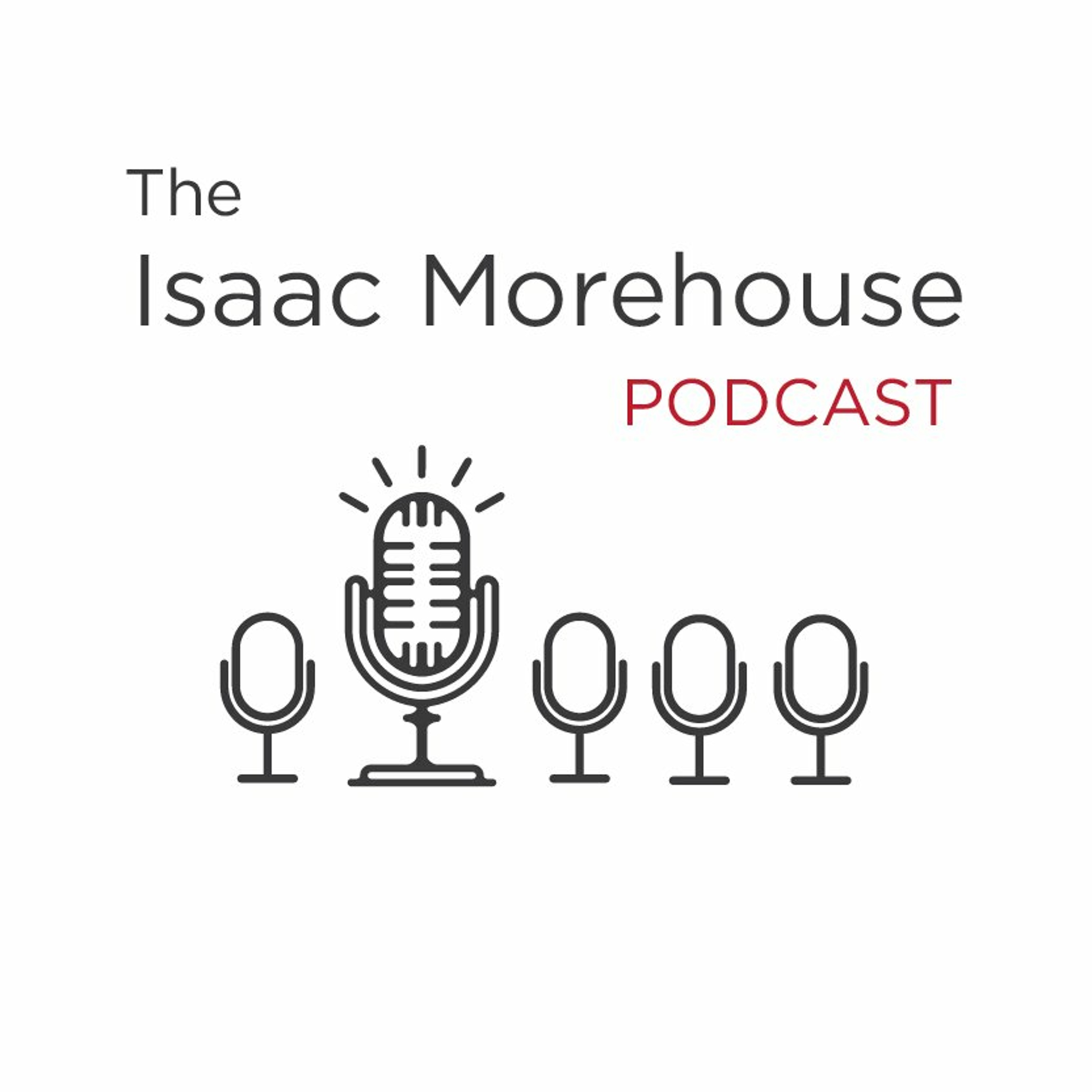The Isaac Morehouse Podcast