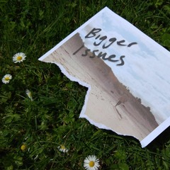 Bigger Issues (prod. Nick Hamblin)