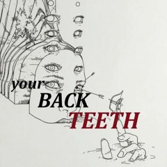 Your Back Teeth