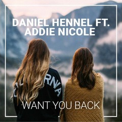 Daniel Hennell feat. Addie Nicole - Want You Back