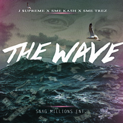J $upreme x SME Kash x SME Trez " The Wave"