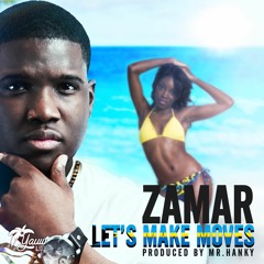 Zamar  Lets Make Moves (Prod. By Mr. Hanky) Wav