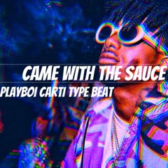 Came with the Sauce | PlayBoi Carti Type Beat | Prod. By D-WRECK