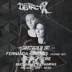 Champas @ Dstrct X w/ Fernanda Martins (Techno Set) & Lucas Freire uvm.