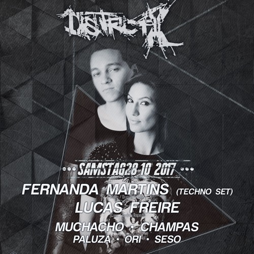 Champas @ Dstrct X w/ Fernanda Martins (Techno Set) & Lucas Freire uvm.