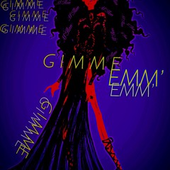 GIMME EMM’ ( Freestyle )