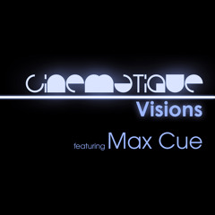 Cinematique Visions 047 - Max Cue