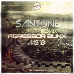 Agressor Bunx - MS 13 ( Saintone Remix )FREE DOWNLOAD!