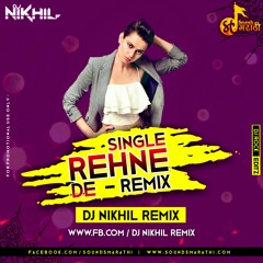 Single Rehne De-Dj Nikhil Remix