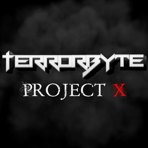 TerrorByte - Project X