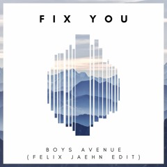 Boys Avenue - Fix You (Felix Jaehn Edit)