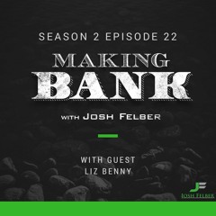 From Homeless to Six Figures with Guest Liz Benny: MakingBank S2E22