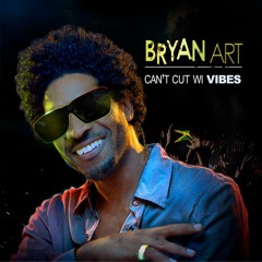 Can't Cut Wi Vibes - Bryan Art