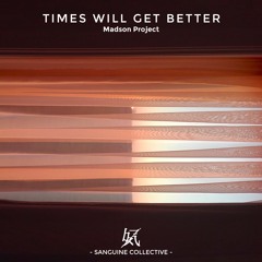 Madson Project - Times Will Get Better