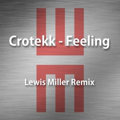 Crotekk - Feeling (Lewis Miller Remix)