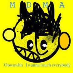 OOOHHH I Wanna Touch Everybody.....