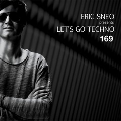 Lets go Techno Podcast 169 with Eric Sneo