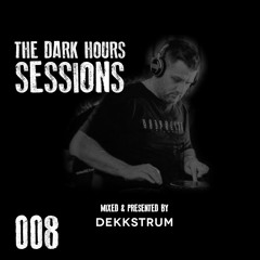 The Dark Hours Sessions 008