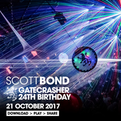 SCOTT BOND - GATECRASHER 24TH BIRTHDAY REBOOTED - SATURDAY 21 OCTOBER 2017
