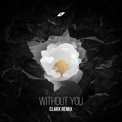 Avicii - Without You (Clarx Remix) [Buy = FREE DOWNLOAD]