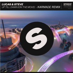 Lucas & Steve - Up Till Dawn (Karmade Remix)