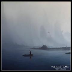 Yoe Mase - Lonely (Soar Remix)
