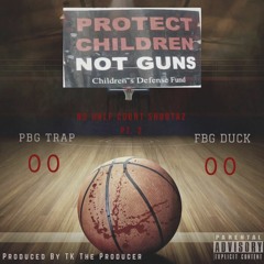 PBG Trap Ft. FBG Duck- No Half Court Shootaz Pt. 2 [Produced By TK The Producer]